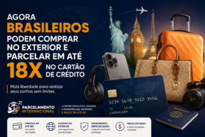 Agora Brasileiros Podem Comprar no Exterior e Parcelar em Até 18x no Cartão de Crédito